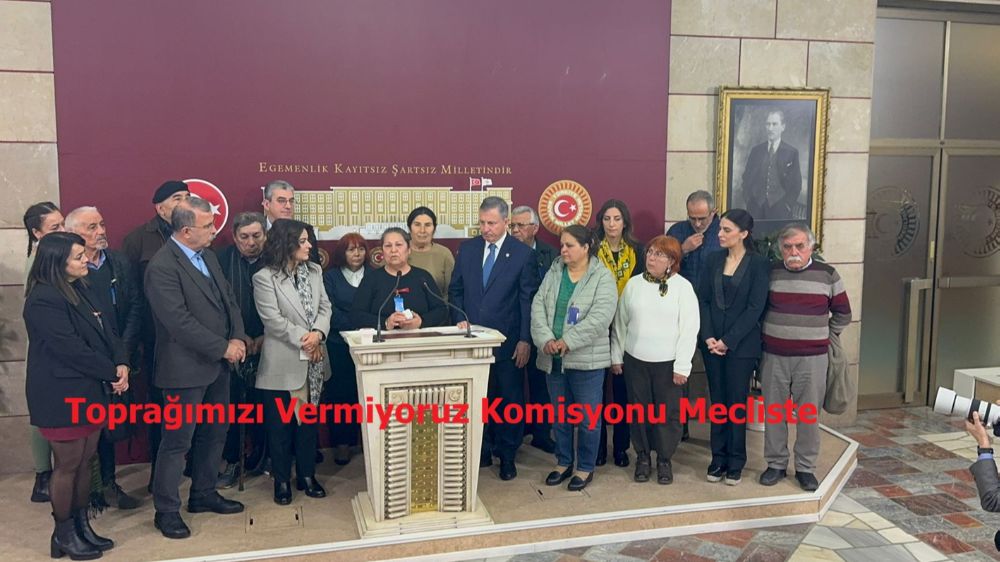 Toprağımızı Vermiyoruz Komisyonu Mecliste