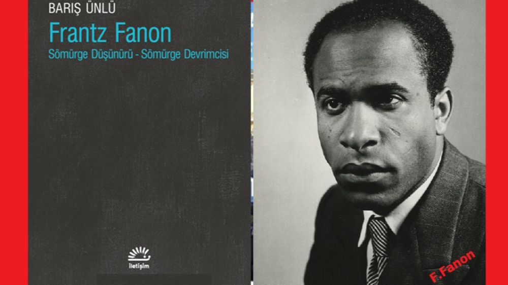 Frantz Fanon: Sömürge Düşünürü, Sömürge Devrimcisi