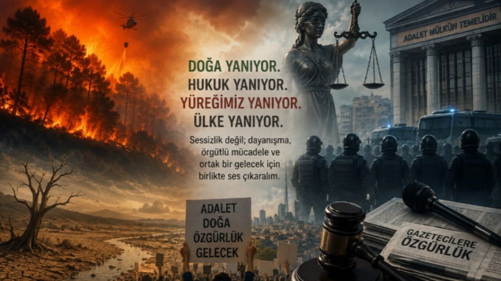 Doğa Yanarken, Hukuk Susarken Ortak Mücadelenin Zorunluluğu