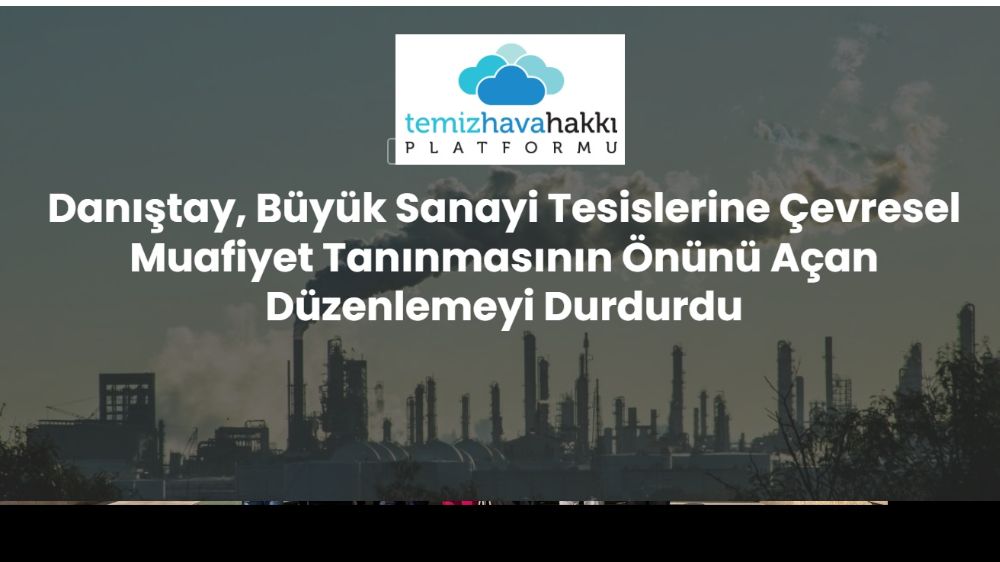 Danıştay Fosil Yakıt Yakan Endüstriyel Tesislere Muafiyet Getiren Yönetmeliğe Geçit Vermedi