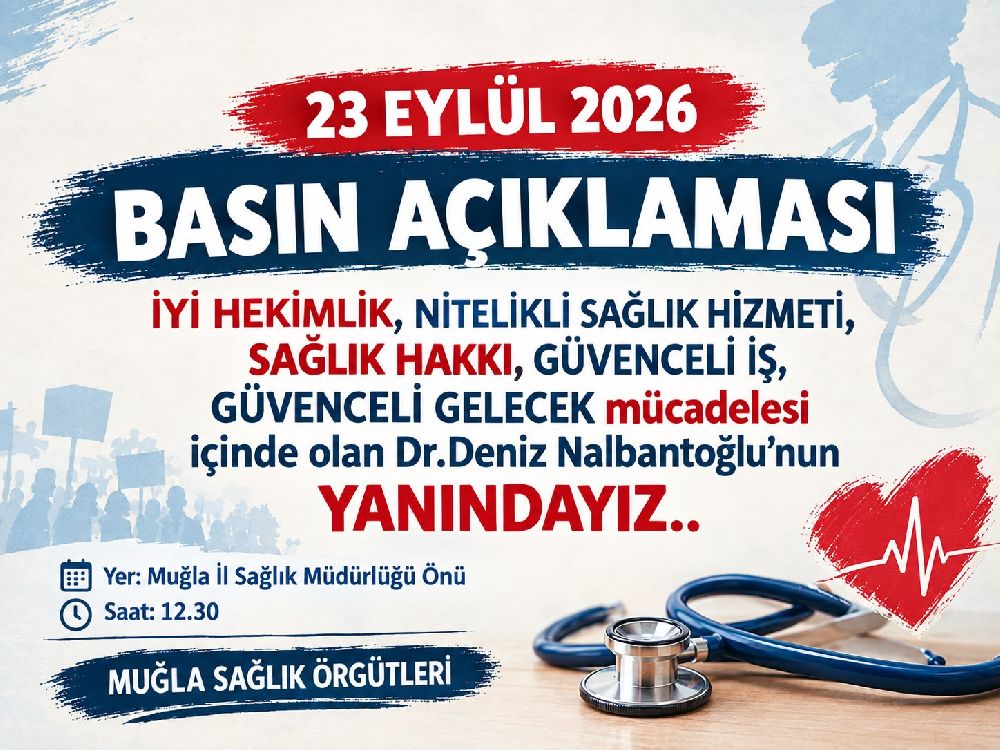 Muğla Sağlık Örgütlerinden Dr.Deniz Nalbantoğlu’na Dayanışma