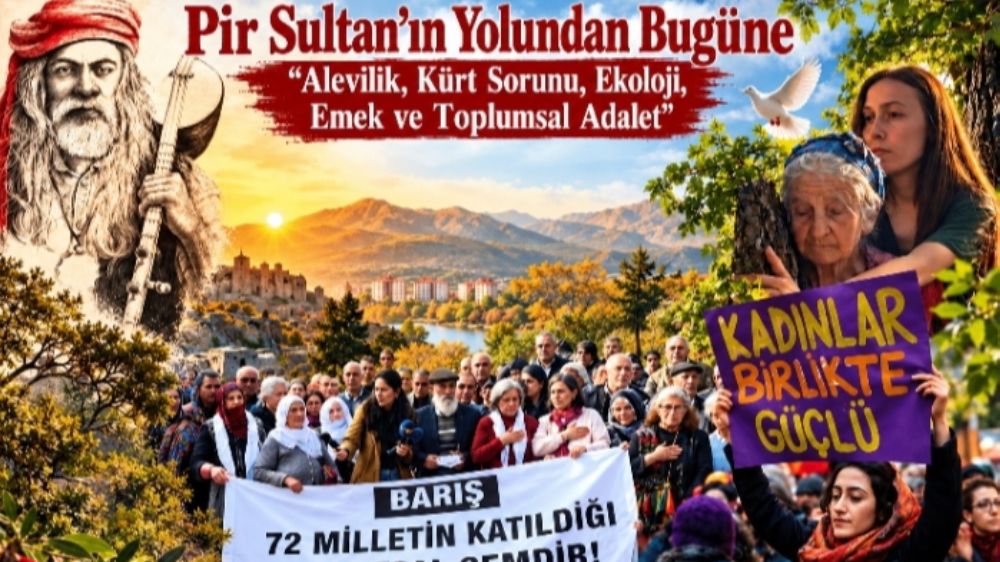 Pir Sultan’ın Yolundan Bugüne “Alevilik, Kürt Sorunu, Ekoloji, Emek ve Toplumsal Adalet”